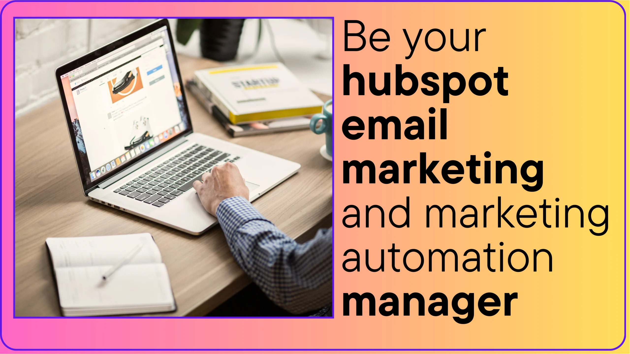 Be your hubspot email marketing and marketing automation manager