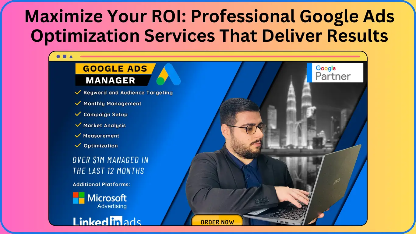 Maximize Your ROI Professional Google Ads Optimization Services That Deliver Results