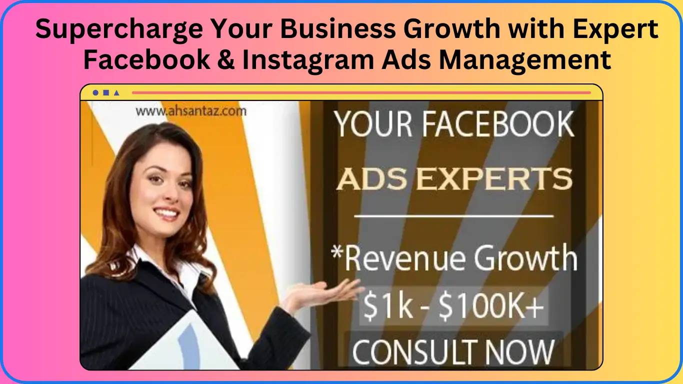 Supercharge Your Business Growth with Expert Facebook & Instagram Ads Management