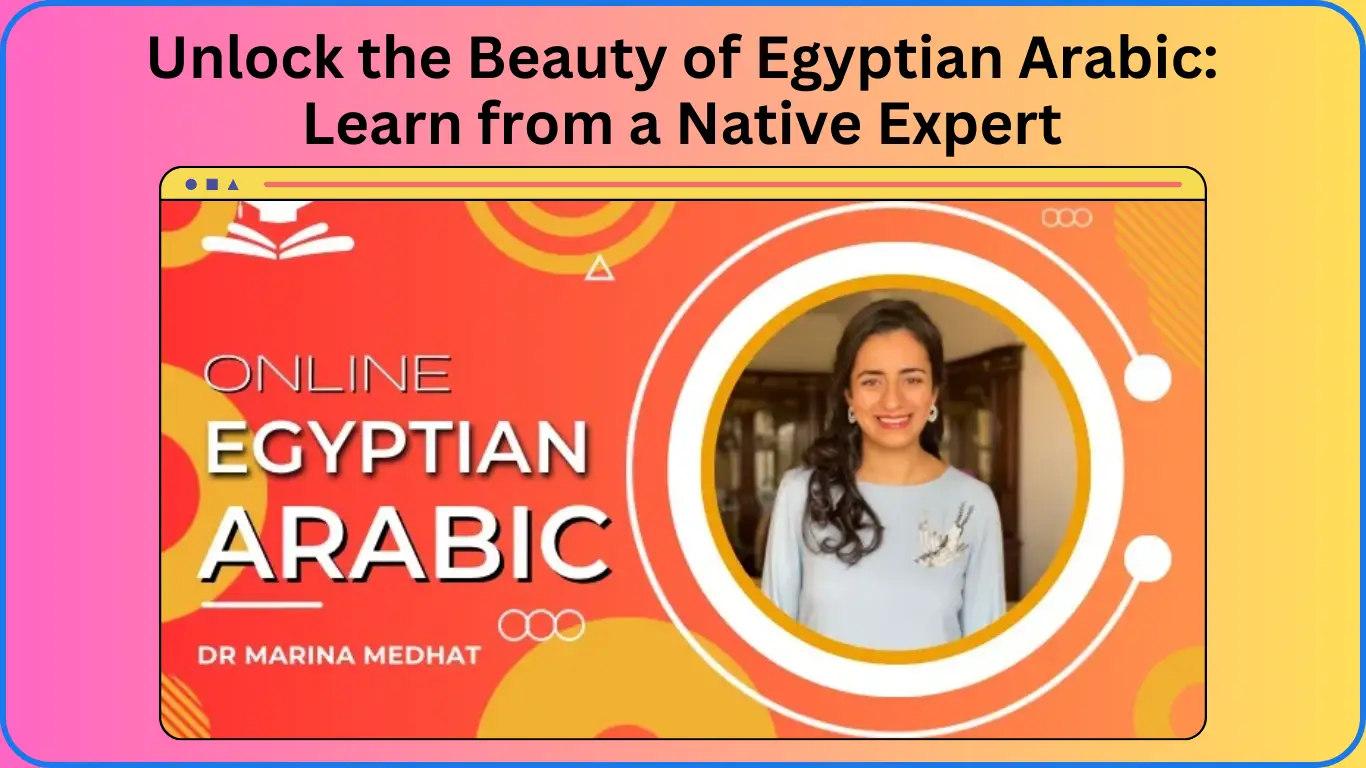 Unlock the Beauty of Egyptian Arabic Learn from a Native Expert