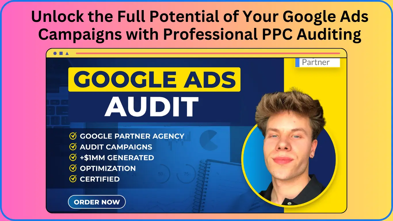 Unlock the Full Potential of Your Google Ads Campaigns with Professional PPC Auditing