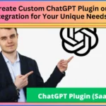 I Will Create Custom ChatGPT Plugin or App Integration for Your Unique Needs